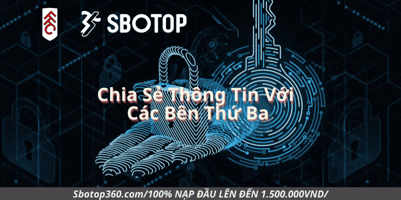 Chia Sẻ Thông Tin Với Các Bên Thứ Ba