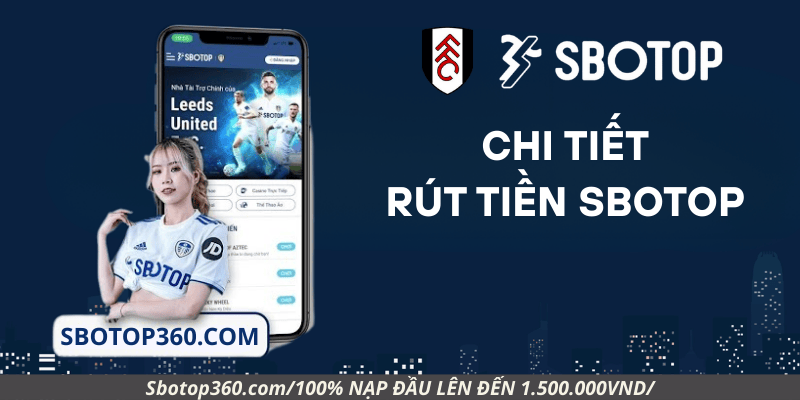 Chi Tiết Rút Tiền Sbotop