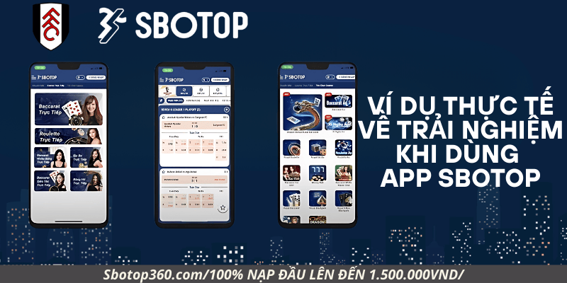 Ví dụ thực tế về trải nghiệm khi dùng App Sbotop